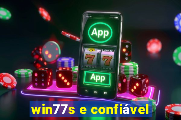 win77s e confiável